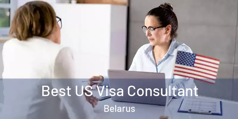  Best US Visa Consultant Belarus