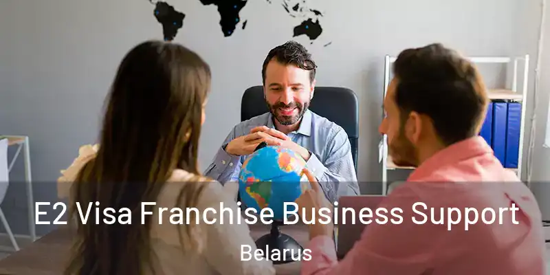  E2 Visa Franchise Business Support Belarus