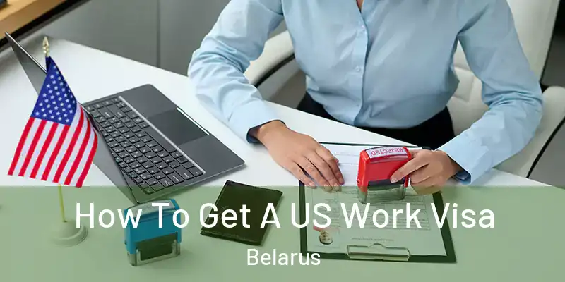  How To Get A US Work Visa Belarus