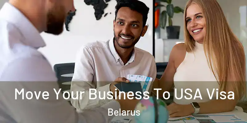  Move Your Business To USA Visa Belarus