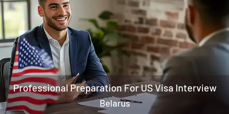  Professional Preparation For US Visa Interview Belarus