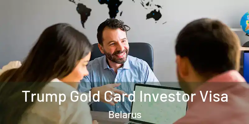  Trump Gold Card Investor Visa Belarus
