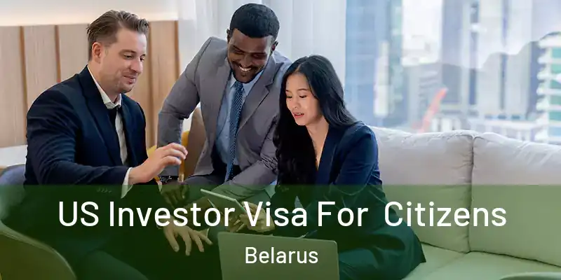  US Investor Visa For Citizens Belarus