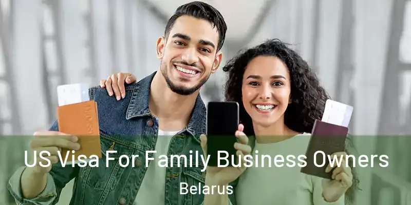  US Visa For Family Business Owners Belarus